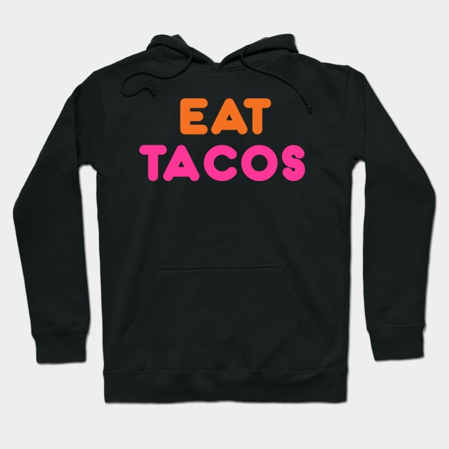 Eat Tacos Hoodie by WMKDesign